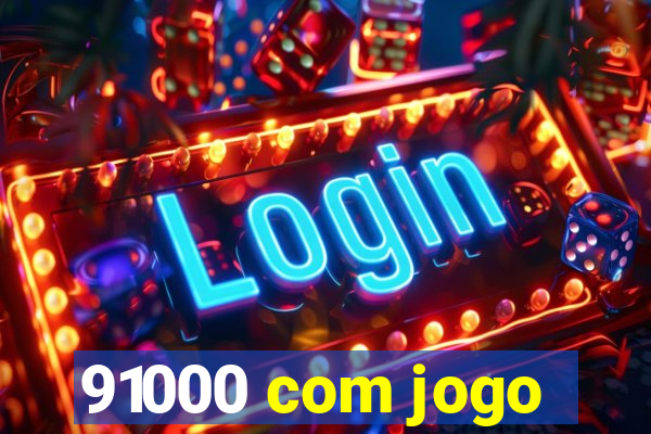 91000 com jogo